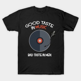 Good Taste in Music/Bad Taste in Men T-Shirt